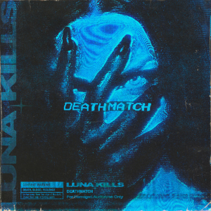 Deathmatch - Luna Kills (SharpTone Records)