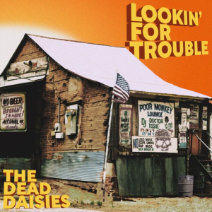 Lookin' For Trouble - The Dead Daisies Lookin' For Trouble - The Dead Daisies