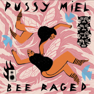 Bee Raged - Pussy Miel (À Tant Rêver Du Roi Records)