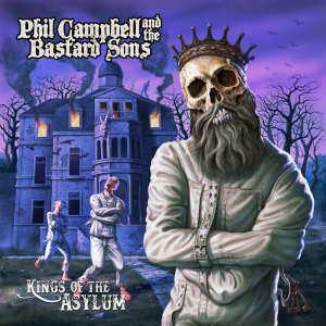 Kings Of The Asylum - Phil Campbell And The Bastard Sons (Nuclear Blast)