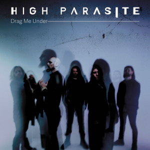 Drag Me Under - High Parasite (Spinefarm)