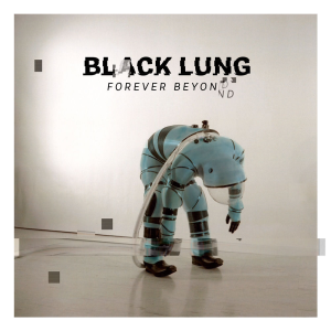 Forever Beyond - Black Lung (Magnetic Eye Records)
