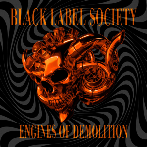 Engines of Demolition - Black Label Society (Spinefarm)