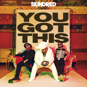 You Got This - Skindred (Earache Records)