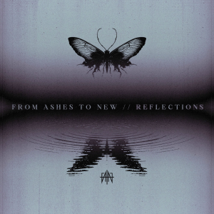 Reflections - From Ashes To New Reflections - From Ashes To New