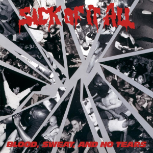 Blood, Sweat & No Tears - Sick Of It All (Relativity Records / In-Effect)