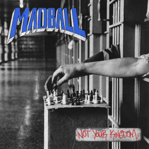 Not Your Kingdom - Madball (Nuclear Blast)