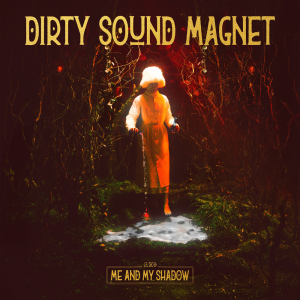 Me and My Shadow - Dirty Sound Magnet