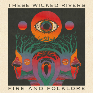 Fire And Folklore - These Wicked Rivers