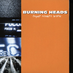 Super Modern World - Burning Heads (PIAS)
