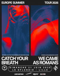 Catch Your Breath & We Came As Romans @ Le Splendid - Lille, France [21/06/2026]