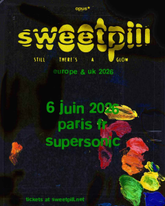 Sweet Pill @ Le Supersonic - Paris, France [06/06/2026]