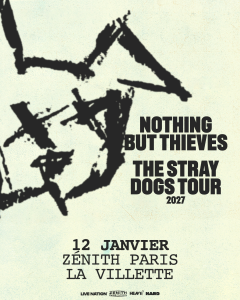 Nothing But Thieves @ Le Zénith Paris-La Villette - Paris, France [12/01/2027]