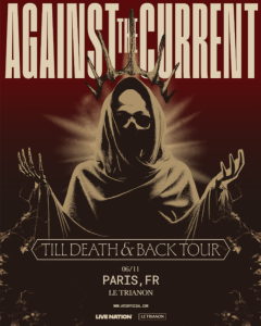 Against The Current @ Le Trianon - Paris, France [06/11/2026]