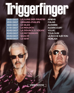 Triggerfinger @ La Lune des Pirates - Amiens, France [28/01/2027]