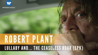 Robert Plant and THE SENSATIONAL SPACE SHIFTERS : "lullaby and... The Ceaseless Roar" [EPK] 
