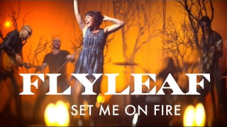 FLYLEAF : "Set Me On Fire" 