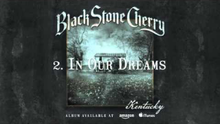 BLACK STONE CHERRY : "In Our Dreams" (audio) 