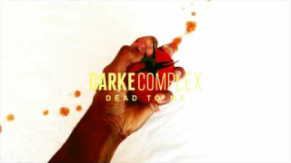 DARKE COMPLEX "Dead To Me"