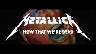 METALLICA "Now That We're Dead"