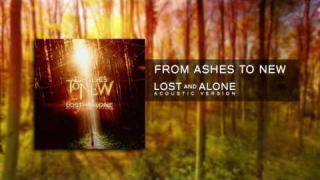 FROM ASHES TO NEW "Lost and Alone" (Acoustic Audio)