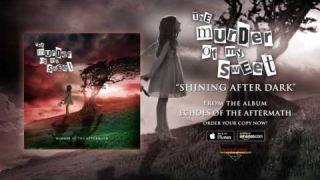 THE MURDER OF MY SWEET "Shining After Dark" (Audio)