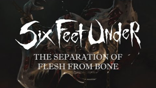 SIX FEET UNDER "The Separation Of Flesh From Bone" (Audio)