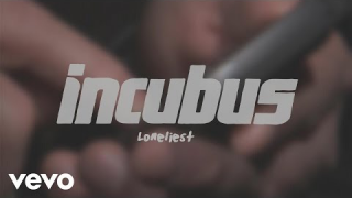 INCUBUS "Loneliest" (Lyric Video)