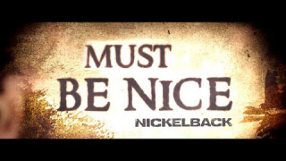 NICKELBACK • "Must Be Nice" (Lyric Video)