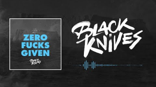 BLACK KNIVES • "Zero Fucks Given" (Lyric video)