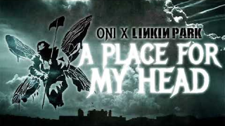 ONI • “A Place For My Head" (Linkin Park cover)