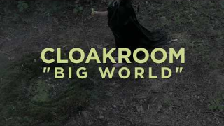 CLOAKROOM • "Big World"