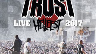 TRUST • Nouvel Album Live "Hellfest 2017 - Au Nom De La Rage Tour"