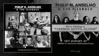 Philip H. Anselmo & THE ILLEGALS • "Choosing Mental Illness" (Audio)