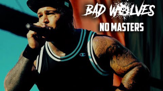 BAD WOLVES • "No Masters"