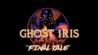 GHOST IRIS • "Final Tale" (Lyric Video)