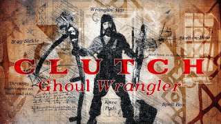 CLUTCH • "Ghoul Wrangler"