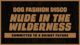 DOG FASHION DISCO • "Nude In The Wilderness" (Audio)