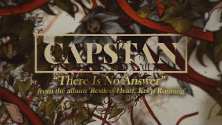CAPSTAN • "There Is No Answer"