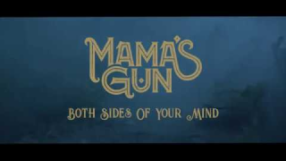 MAMA'S GUN • "Both Sides Of Your Mind"