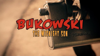BUKOWSKI • "The Midnight Son"