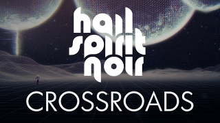 HAIL SPIRIT NOIR Feat. Lars Nedland • "Crossroads"