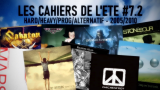 LES CAHIERS DE L'ETE #07.2 • HARD/HEAVY/PROG/ALTERNATIF de 2005 à 2010