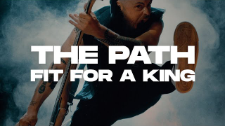FIT FOR A KING • "The Path"