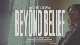 HOLDING ABSENCE • "Beyond Belief"