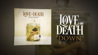 LOVE AND DEATH • "Down" (Lyric Video)