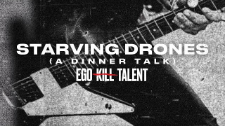 EGO KILL TALENT "Starving Drones (A Dinner Talk)" (Lyric Video)