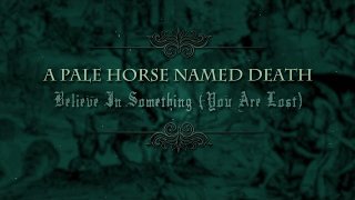 A PALE HORSE NAMED DEATH "Believe In Something (You Are Lost)" (Audio)