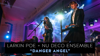 LARKIN POE & NU DECO ENSEMBLE "Danger Angel" (Live In Concert)