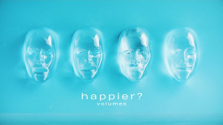 VOLUMES "Happier?"